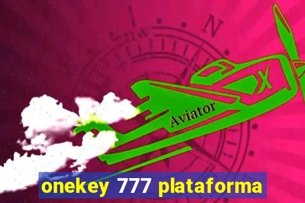 onekey 777 plataforma